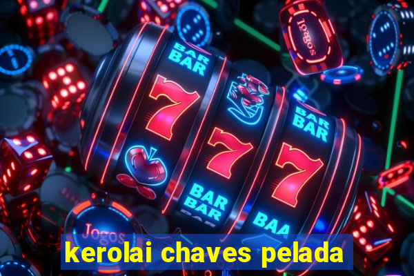 kerolai chaves pelada